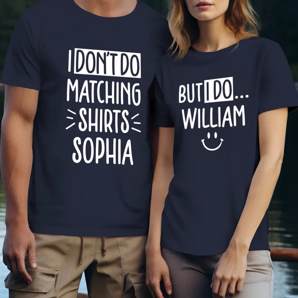 Although I Don't Do Matching T-Shirt, I Do With My Love - Personalized Gifts For Couples - Unisex T-Shirt