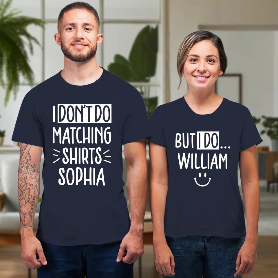 Although I Don't Do Matching T-Shirt, I Do With My Love - Personalized Gifts For Couples - Unisex T-Shirt