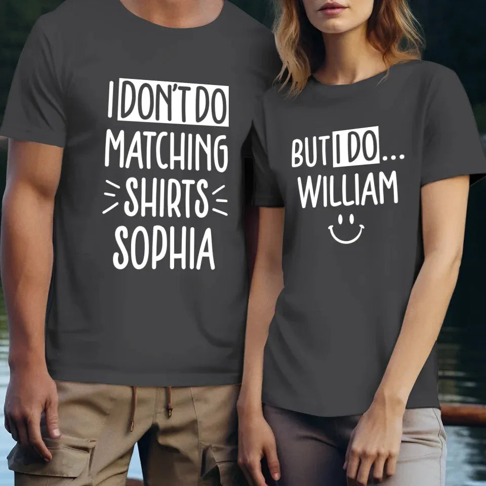 Although I Don't Do Matching T-Shirt, I Do With My Love - Personalized Gifts For Couples - Unisex T-Shirt