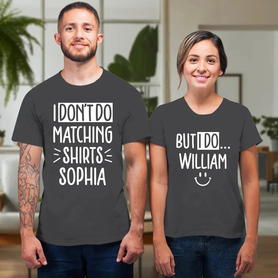 Although I Don't Do Matching T-Shirt, I Do With My Love - Personalized Gifts For Couples - Unisex T-Shirt