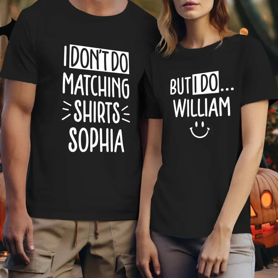 Although I Don't Do Matching T-Shirt, I Do With My Love - Personalized Gifts For Couples - Unisex T-Shirt