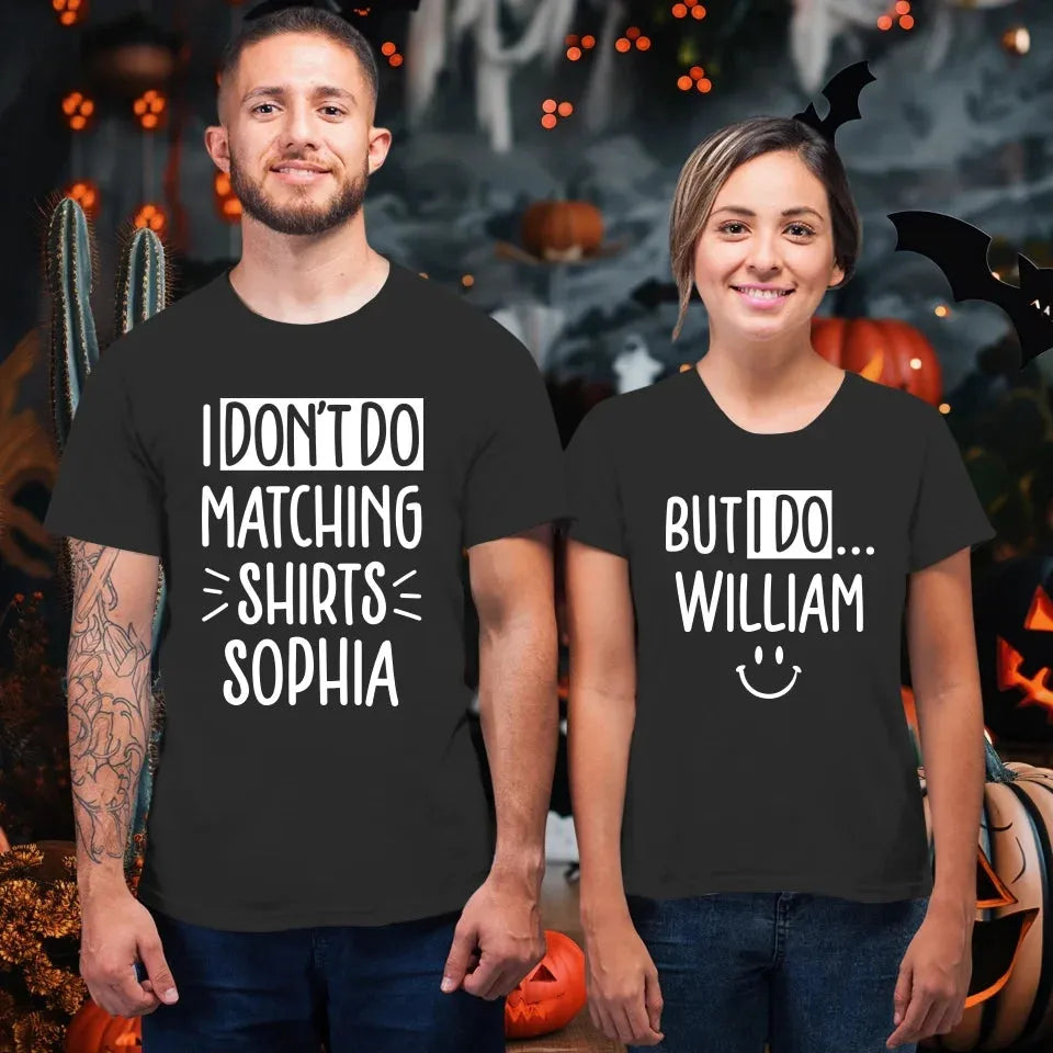 Although I Don't Do Matching T-Shirt, I Do With My Love - Personalized Gifts For Couples - Unisex T-Shirt