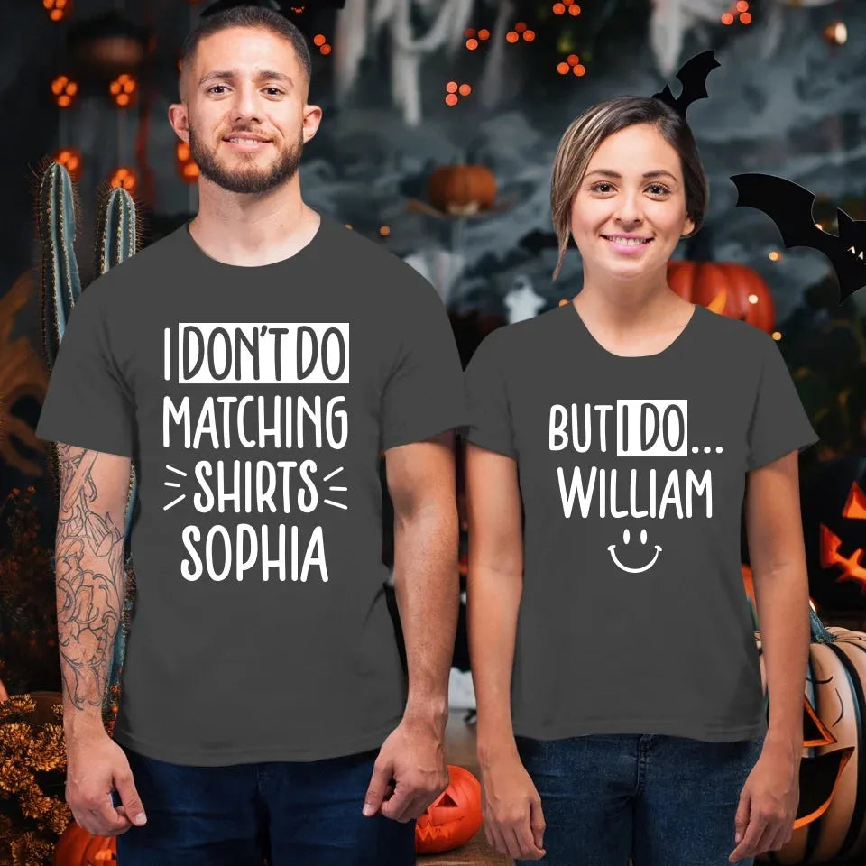 Although I Don't Do Matching T-Shirt, I Do With My Love - Personalized Gifts For Couples - Unisex T-Shirt