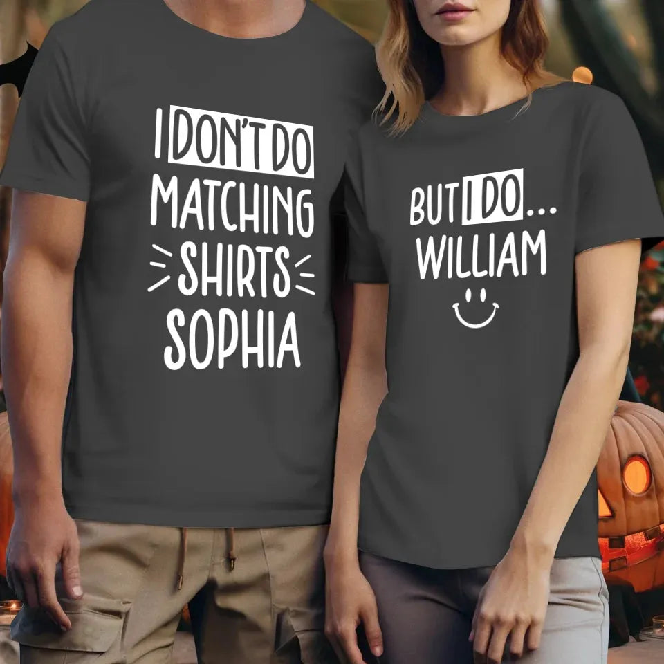 Although I Don't Do Matching T-Shirt, I Do With My Love - Personalized Gifts For Couples - Unisex T-Shirt