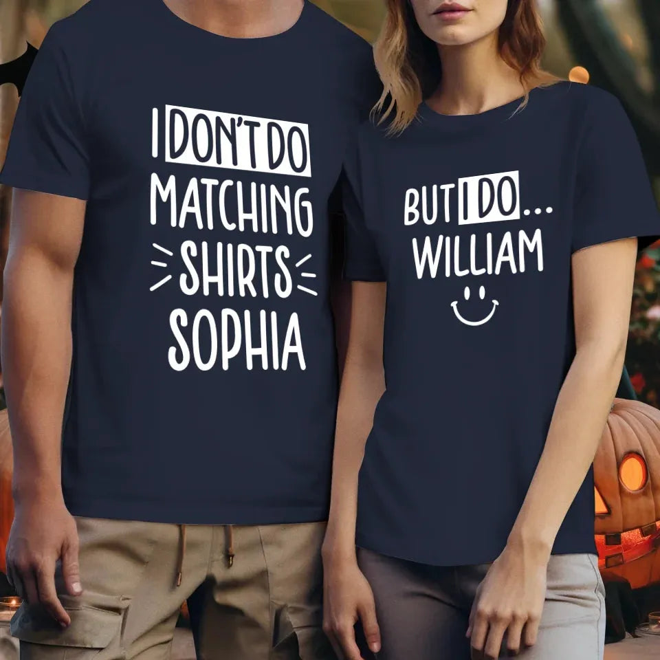 Although I Don't Do Matching T-Shirt, I Do With My Love - Personalized Gifts For Couples - Unisex T-Shirt