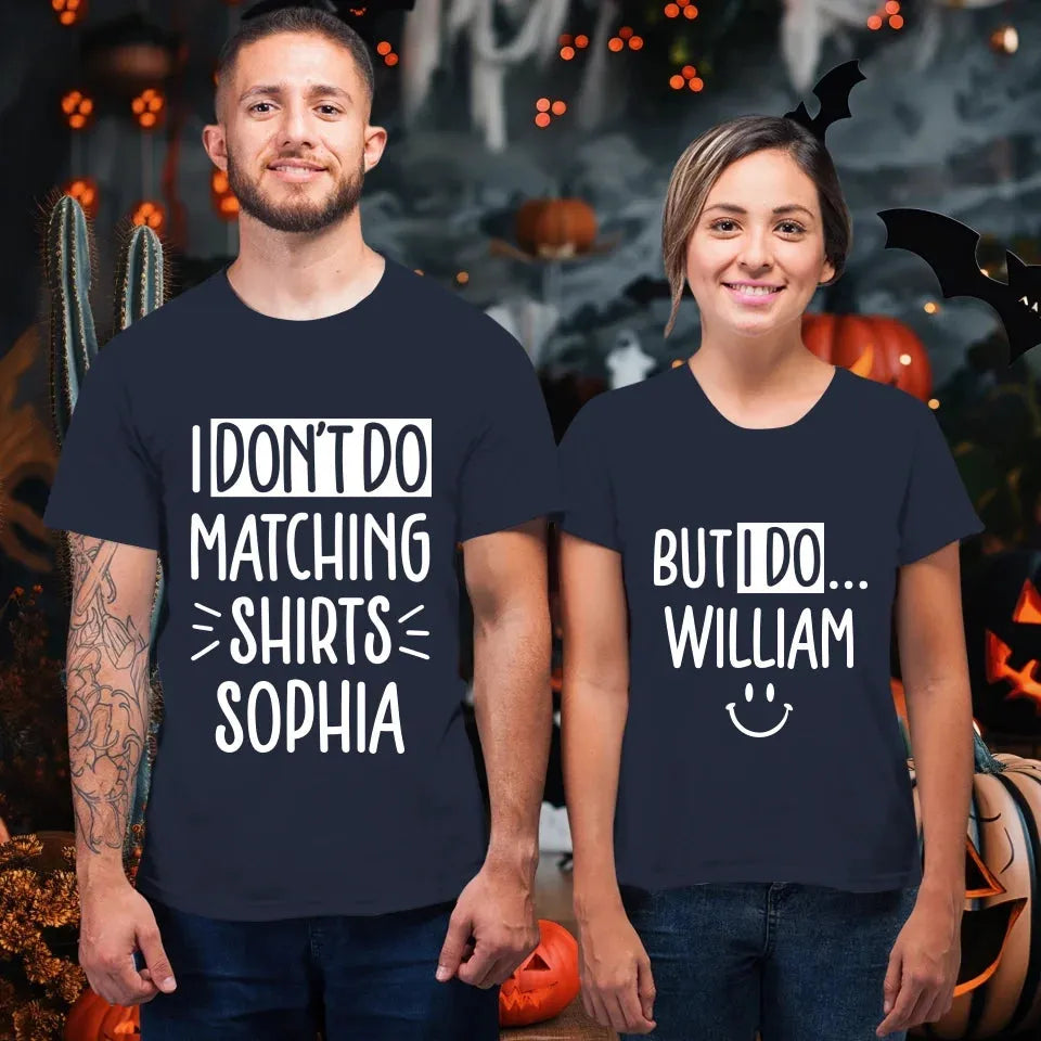 Although I Don't Do Matching T-Shirt, I Do With My Love - Personalized Gifts For Couples - Unisex T-Shirt