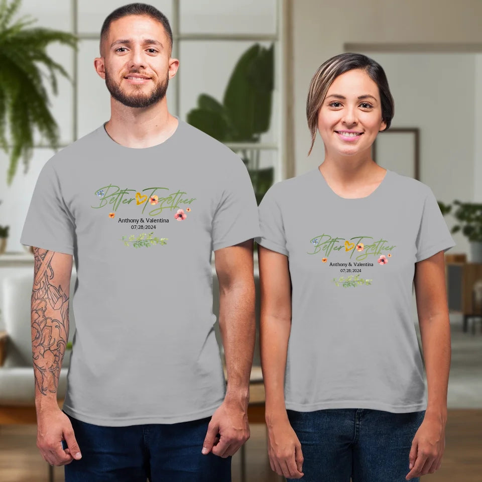 Better Together Valentine With Flowers Background - Personalized Gifts For Couples - Unisex T-Shirt