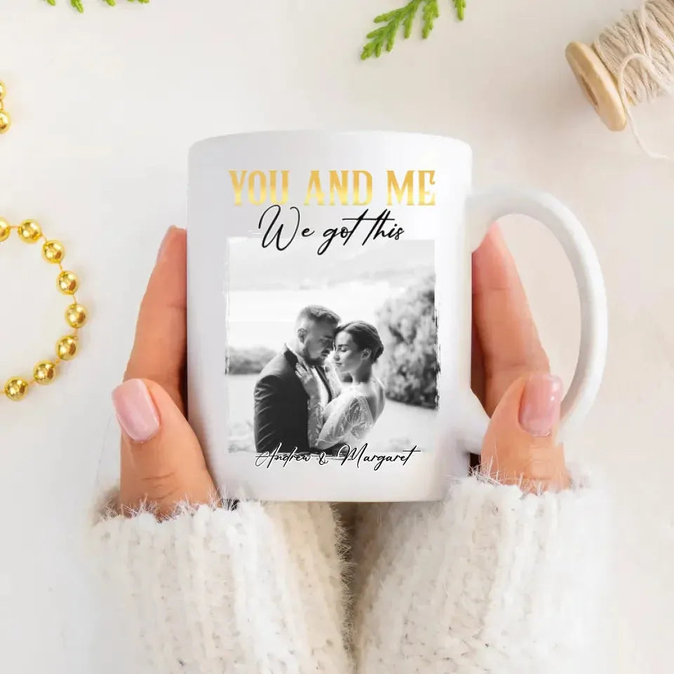 You And Me We Got This - Personalized Gifts For Couples - Mug