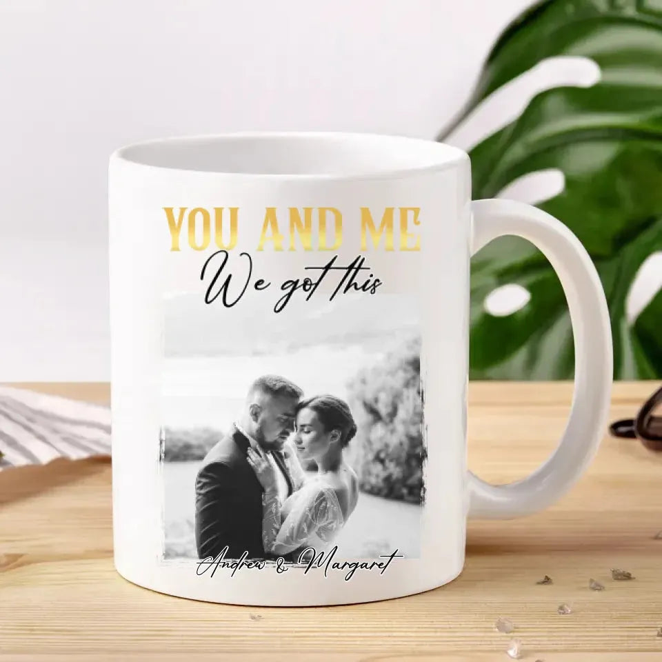 You And Me We Got This - Personalized Gifts For Couples - Mug