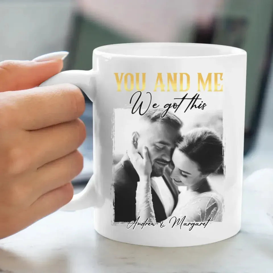 You And Me We Got This - Personalized Gifts For Couples - Mug