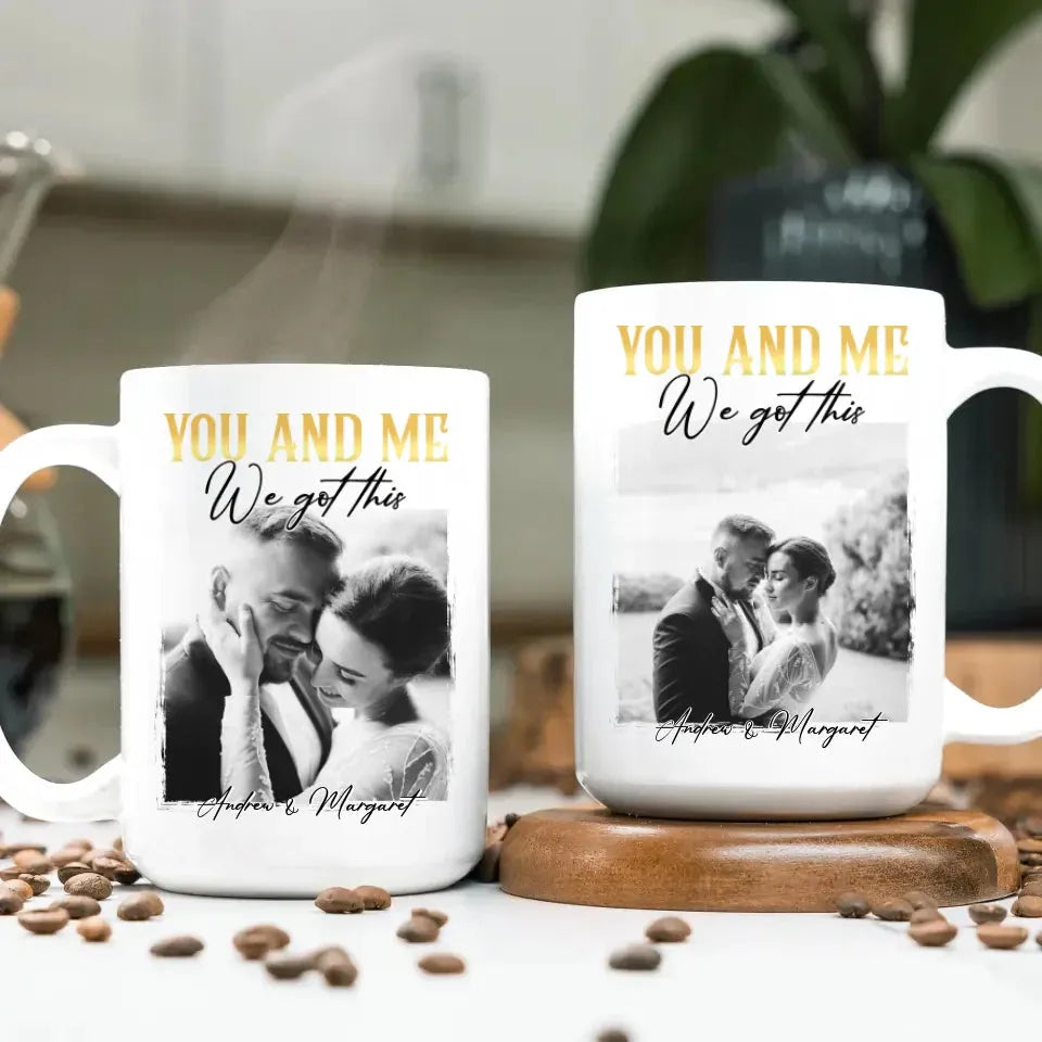 You And Me We Got This - Personalized Gifts For Couples - Mug