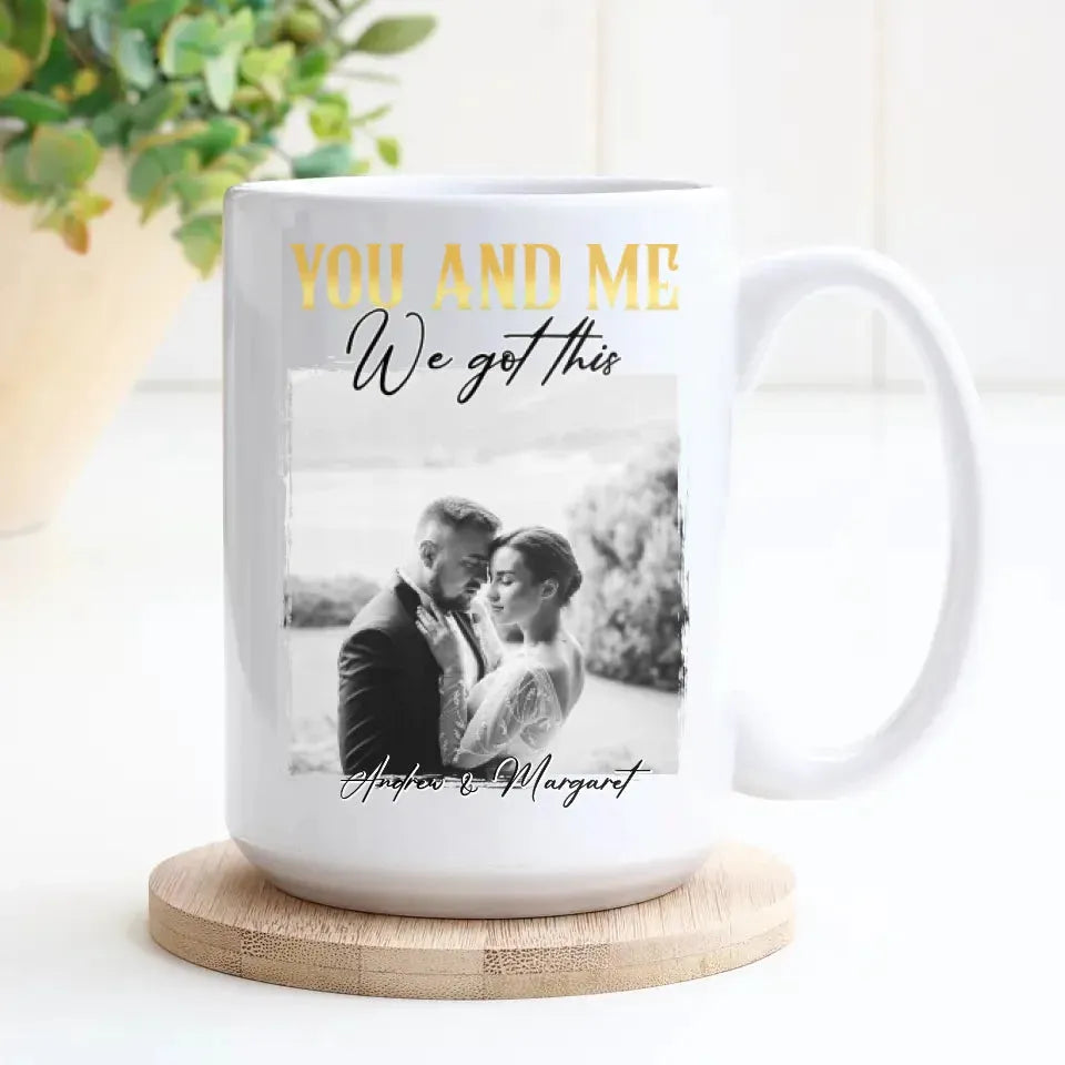 You And Me We Got This - Personalized Gifts For Couples - Mug