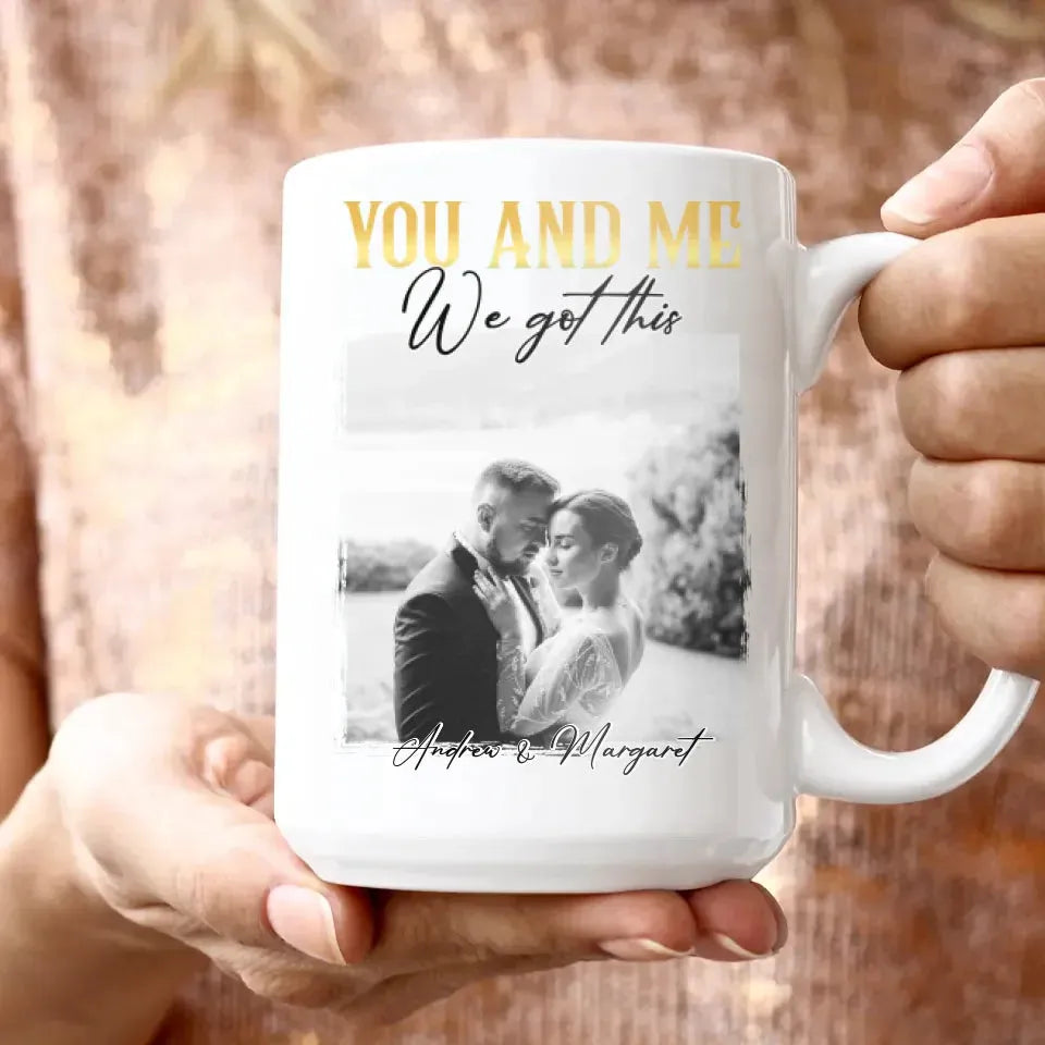 You And Me We Got This - Personalized Gifts For Couples - Mug