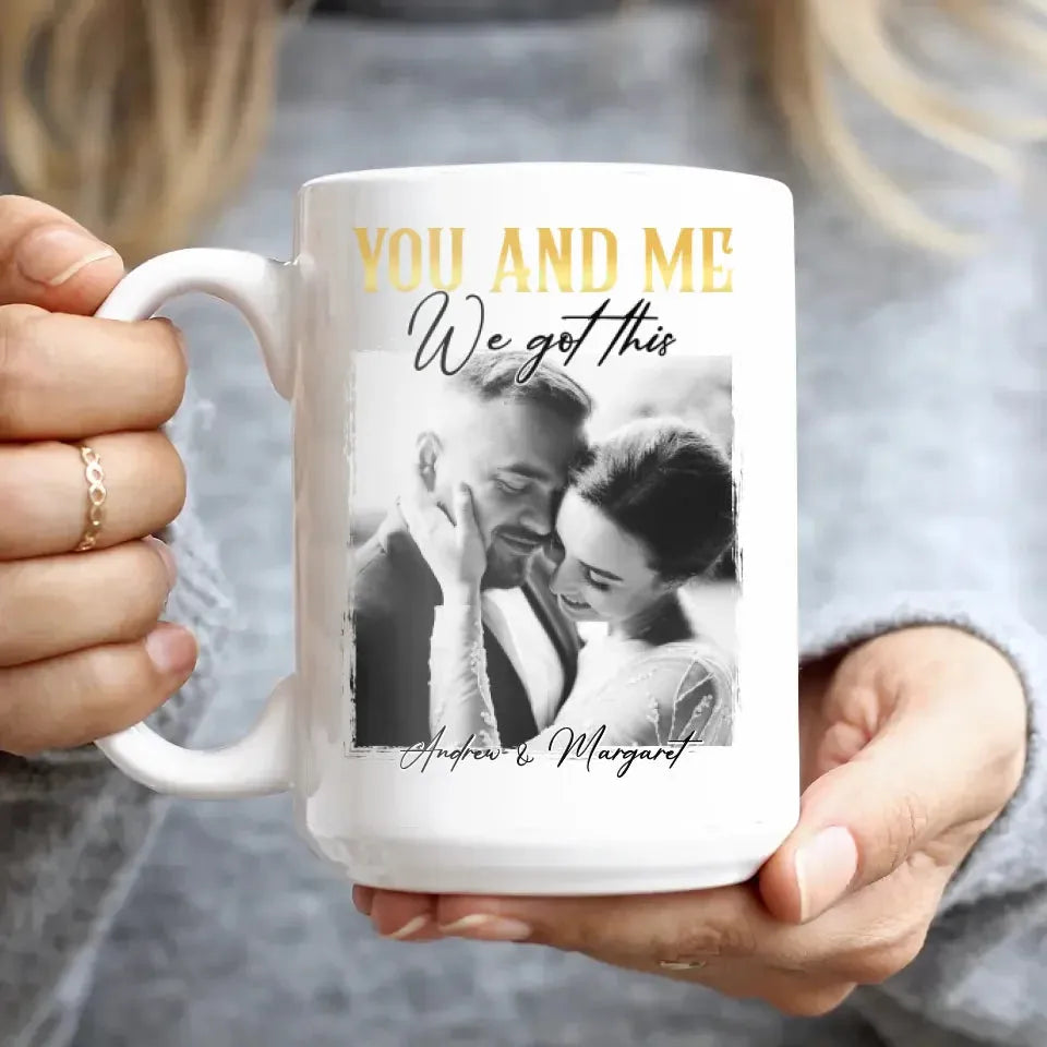 You And Me We Got This - Personalized Gifts For Couples - Mug