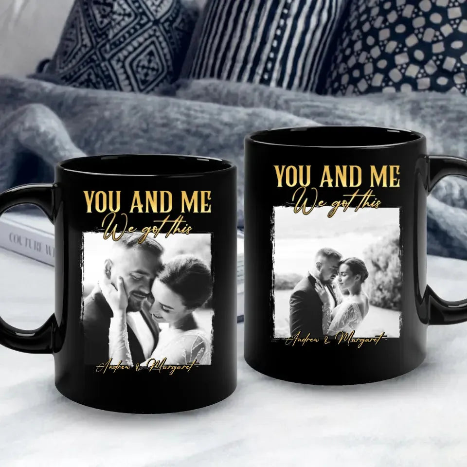 You And Me We Got This - Personalized Gifts For Couples - Mug