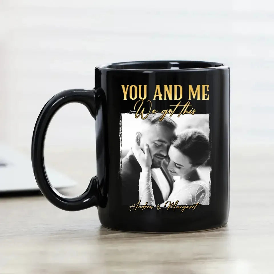 You And Me We Got This - Personalized Gifts For Couples - Mug