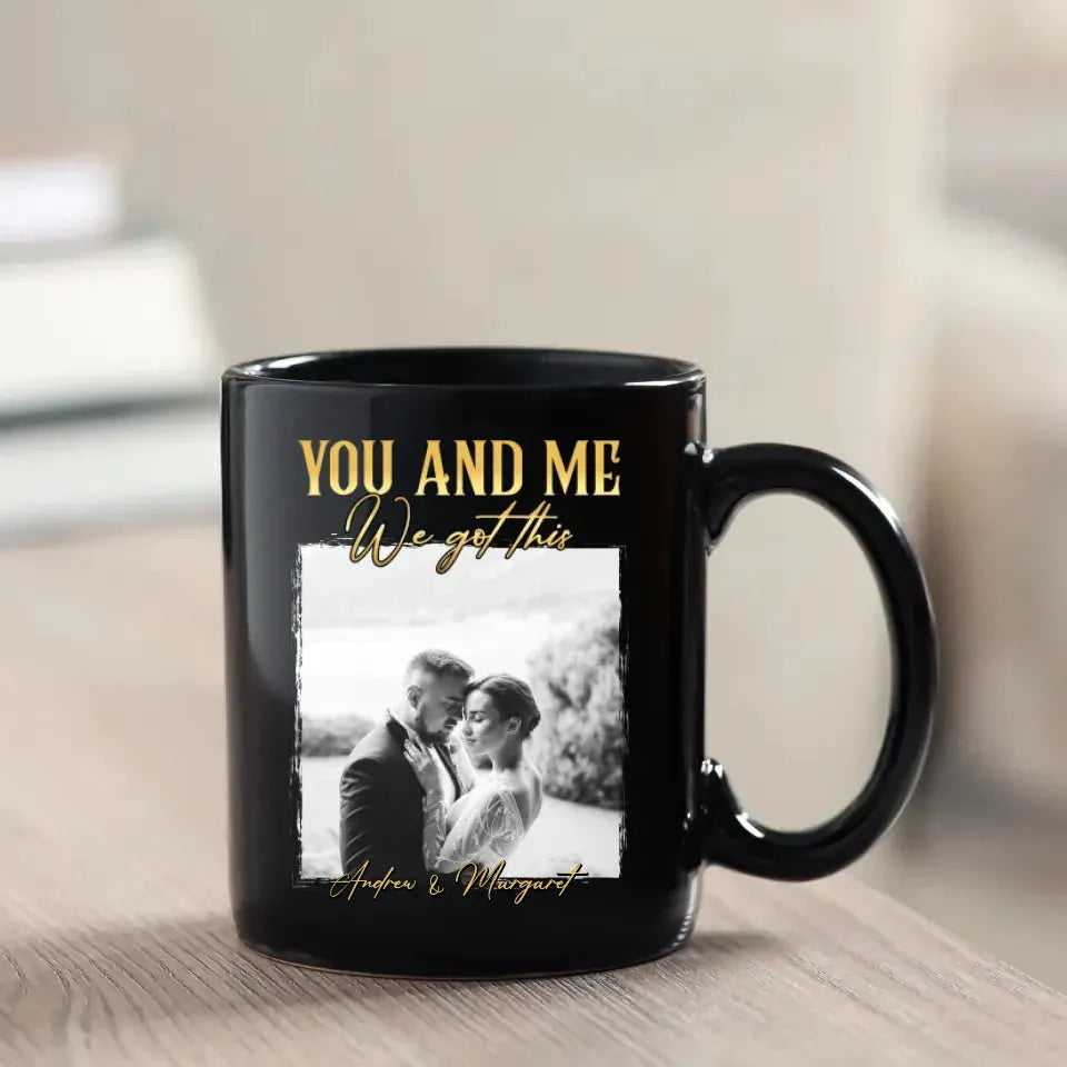 You And Me We Got This - Personalized Gifts For Couples - Mug