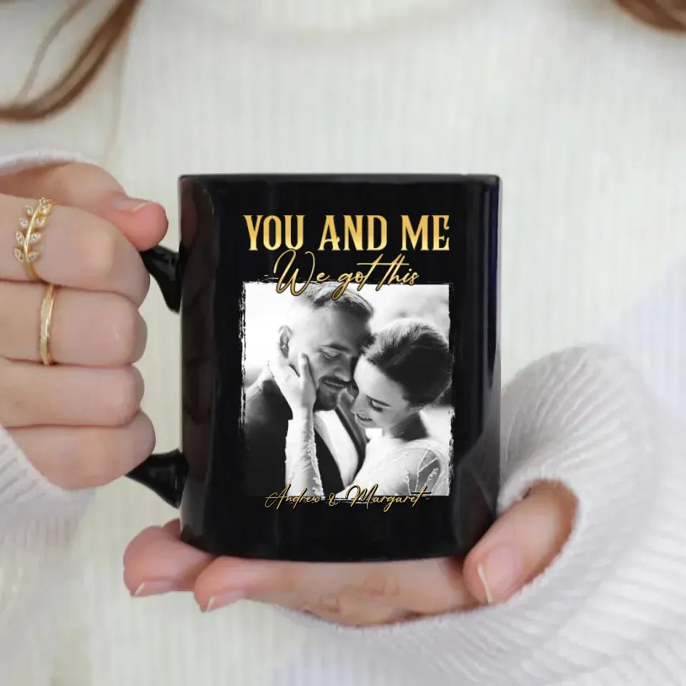 You And Me We Got This - Personalized Gifts For Couples - Mug