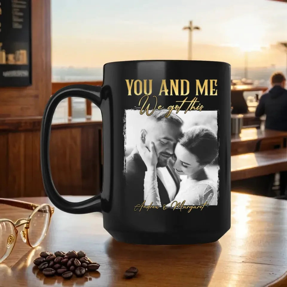 You And Me We Got This - Personalized Gifts For Couples - Mug