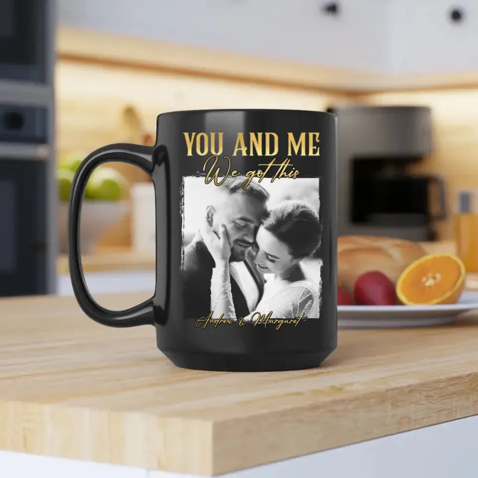 You And Me We Got This - Personalized Gifts For Couples - Mug