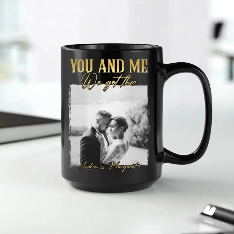 You And Me We Got This - Personalized Gifts For Couples - Mug