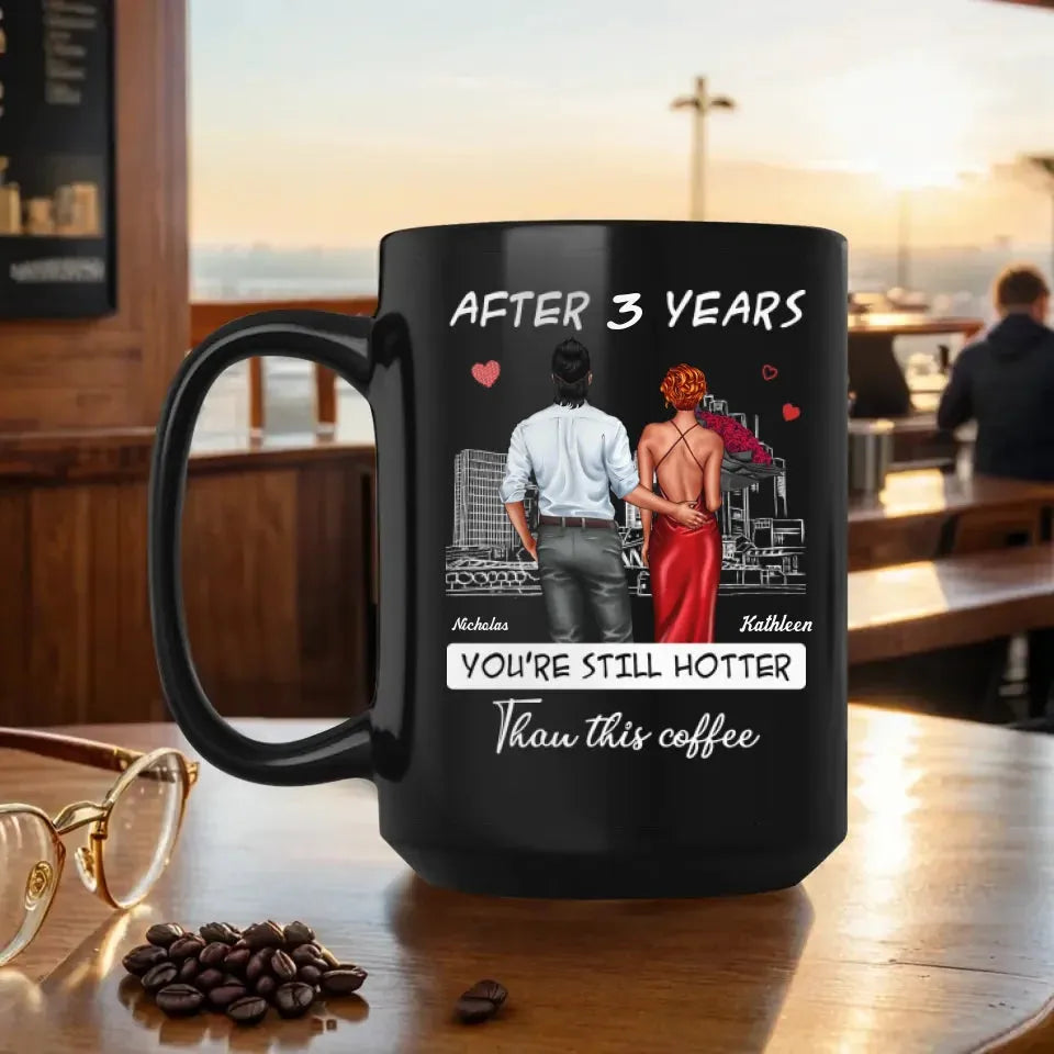 You're Still Hotter Than This Coffee - Personalized Gifts For Couples - Mug