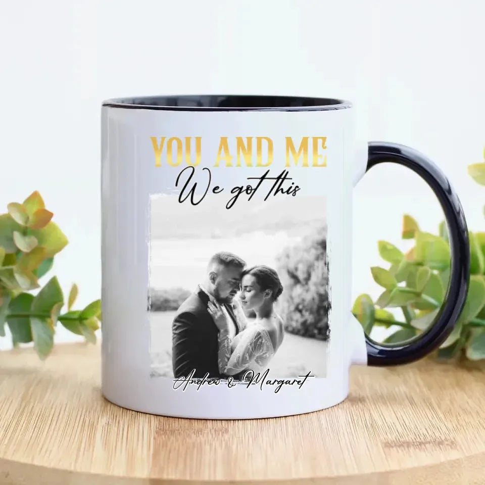 You And Me We Got This - Personalized Gifts For Couples - Mug