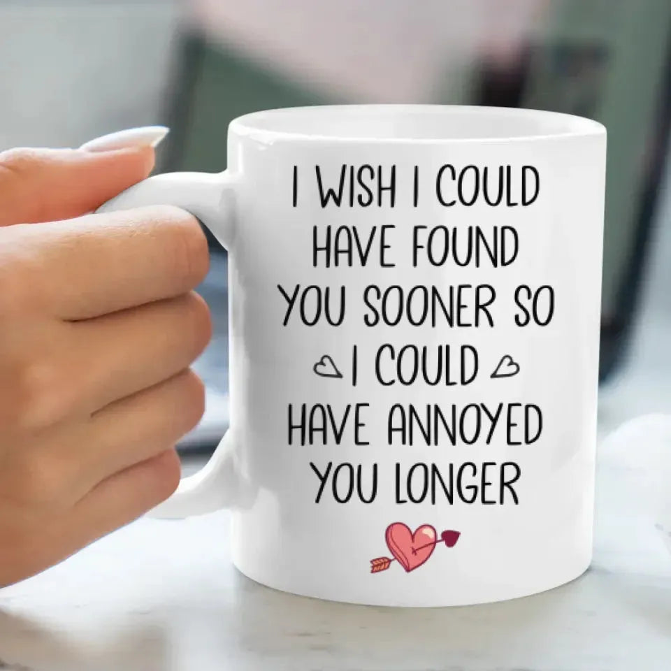 Regret Not Finding You Earlier To Annoy You Longer - Personalized Gifts For Couples - Mug