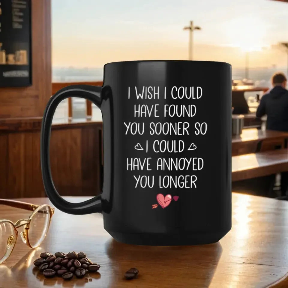 Regret Not Finding You Earlier To Annoy You Longer - Personalized Gifts For Couples - Mug