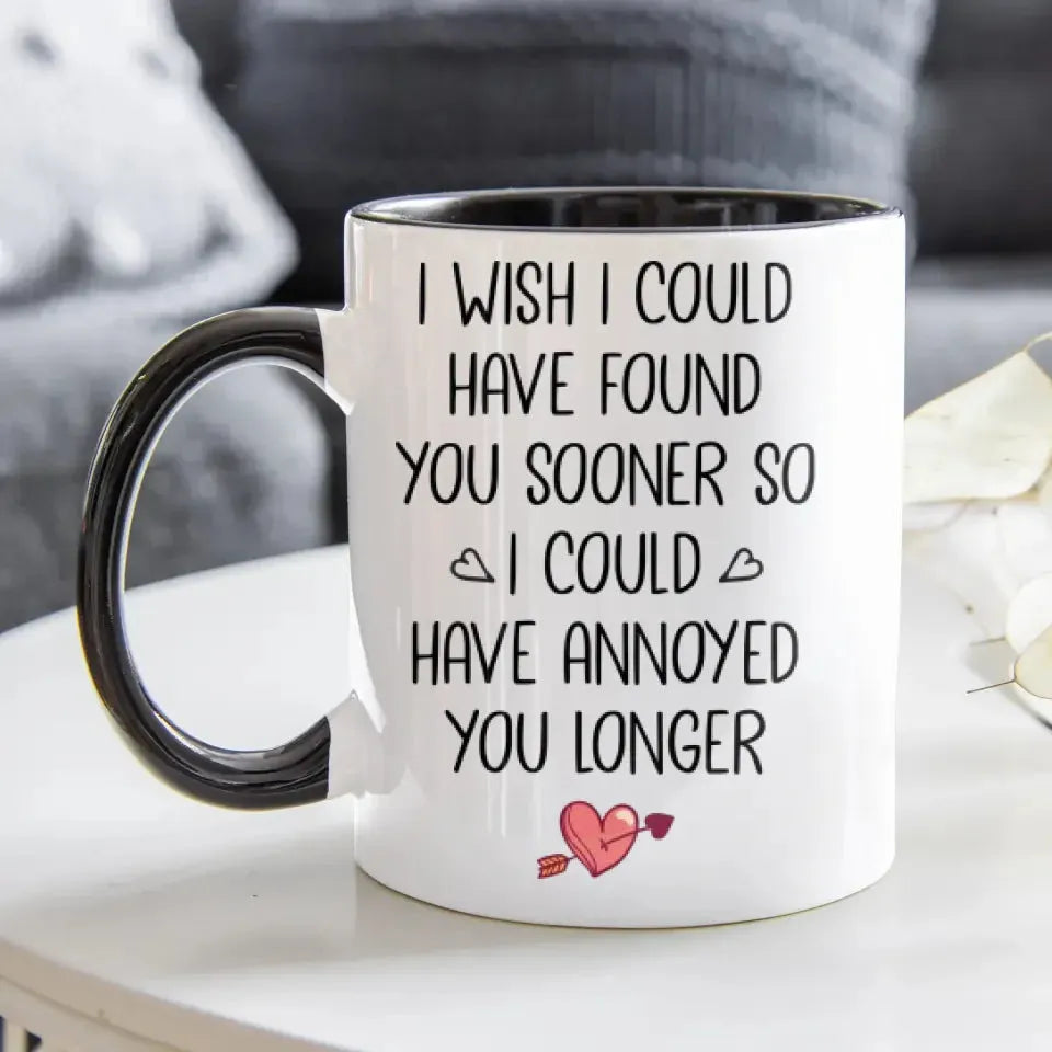 Regret Not Finding You Earlier To Annoy You Longer - Personalized Gifts For Couples - Mug