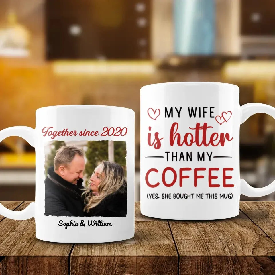 My Wife Is Hotter Than My Coffee - Personalized Gifts For Couples - Mug