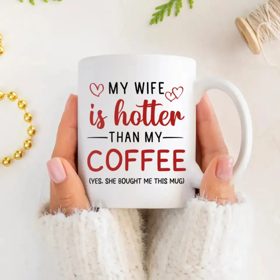 My Wife Is Hotter Than My Coffee - Personalized Gifts For Couples - Mug