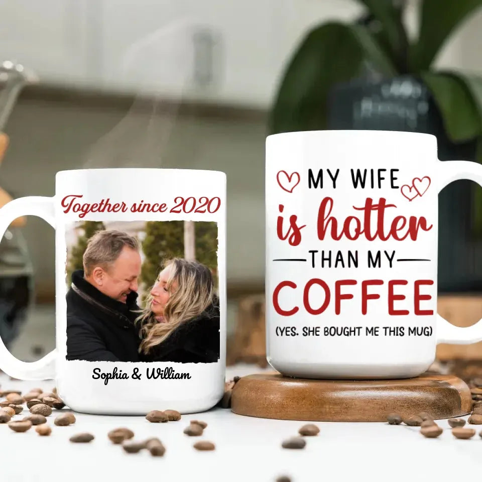 My Wife Is Hotter Than My Coffee - Personalized Gifts For Couples - Mug