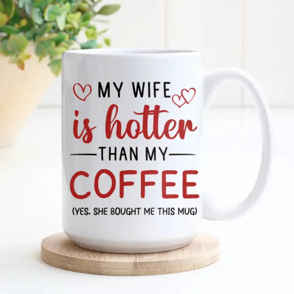 My Wife Is Hotter Than My Coffee - Personalized Gifts For Couples - Mug