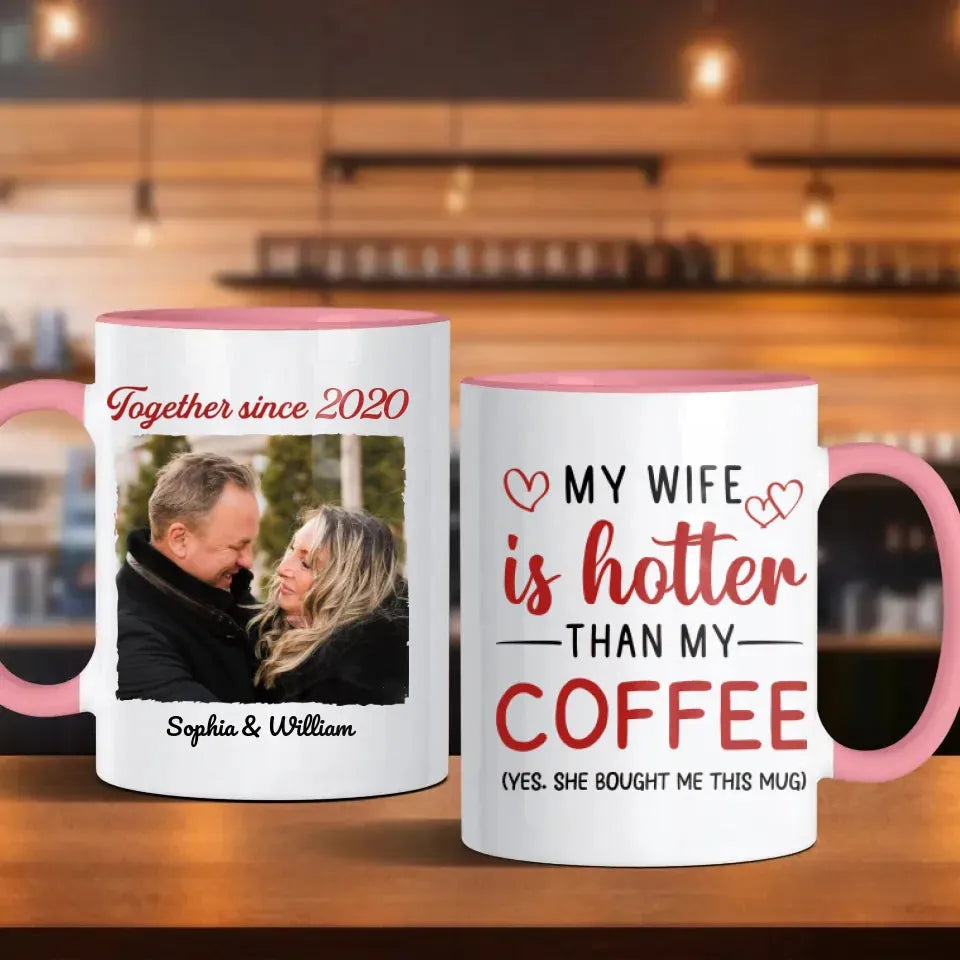 My Wife Is Hotter Than My Coffee - Personalized Gifts For Couples - Mug