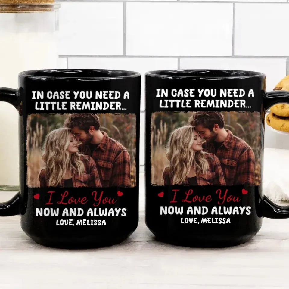 In Case You Need A Little Reminder - Personalized Gifts For Couples - Mug