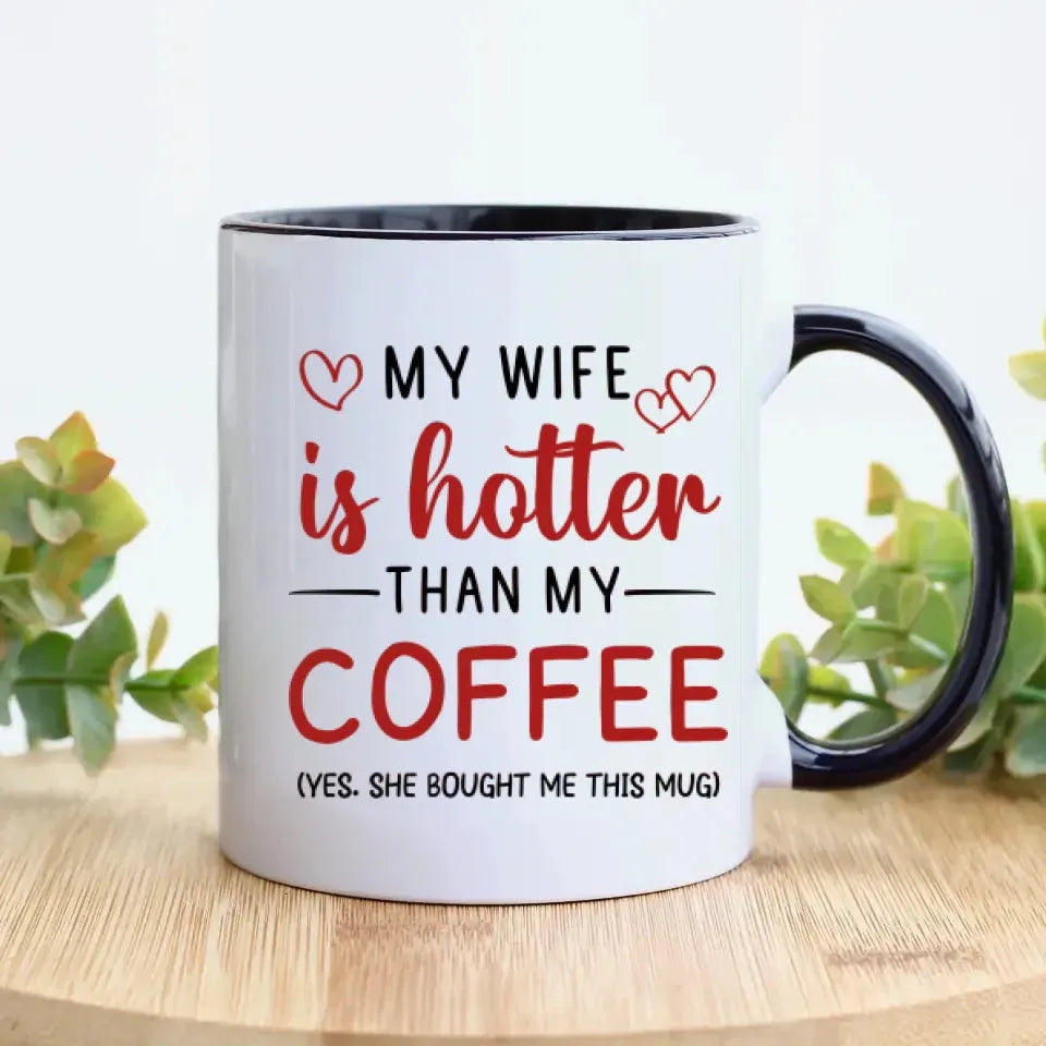 My Wife Is Hotter Than My Coffee - Personalized Gifts For Couples - Mug