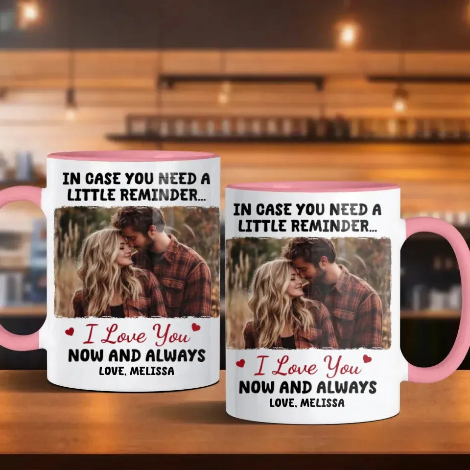 In Case You Need A Little Reminder - Personalized Gifts For Couples - Mug