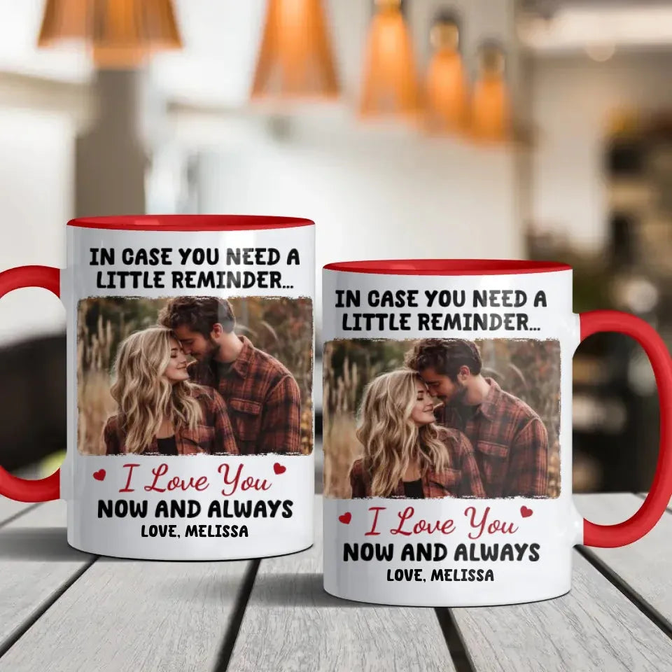 In Case You Need A Little Reminder - Personalized Gifts For Couples - Mug