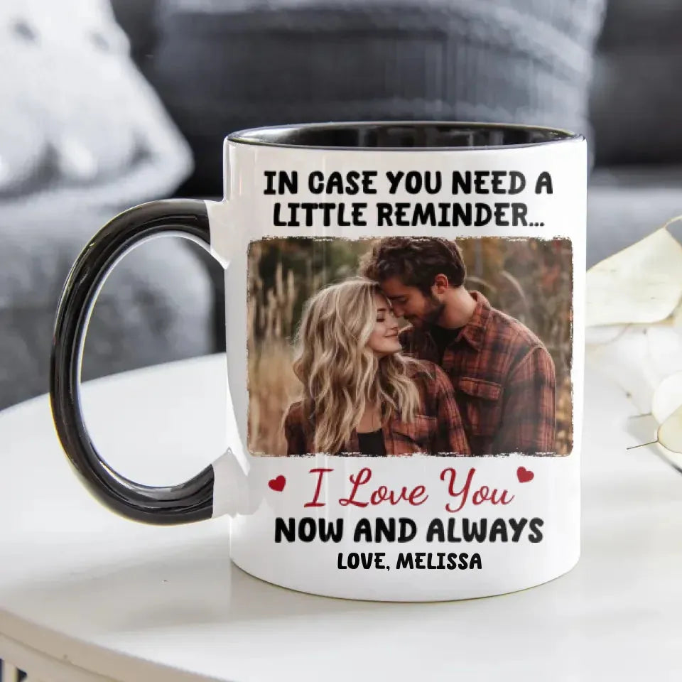 In Case You Need A Little Reminder - Personalized Gifts For Couples - Mug