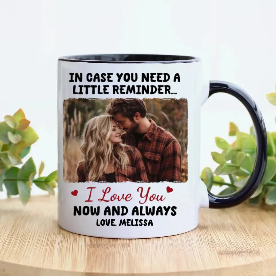 In Case You Need A Little Reminder - Personalized Gifts For Couples - Mug