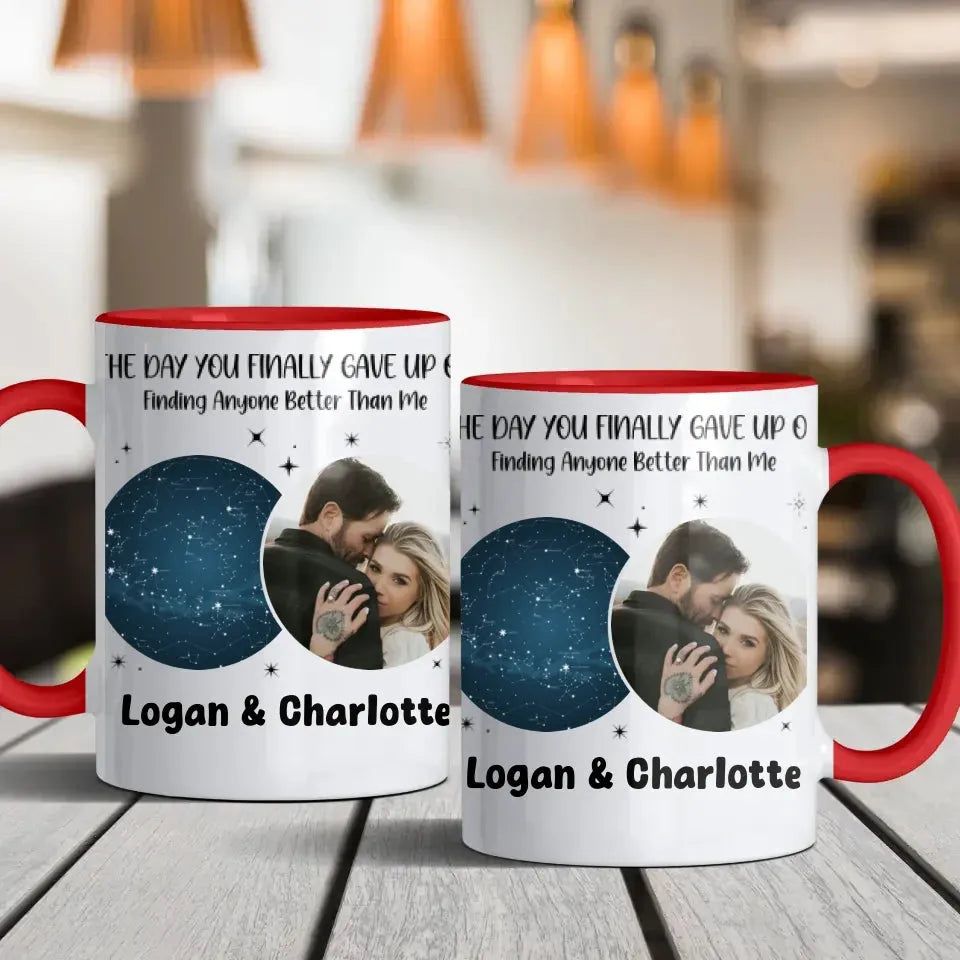 The Day You Finally Gave Up On Finding Anyone Better Than Me - Personalized Gifts For Couples - Mug