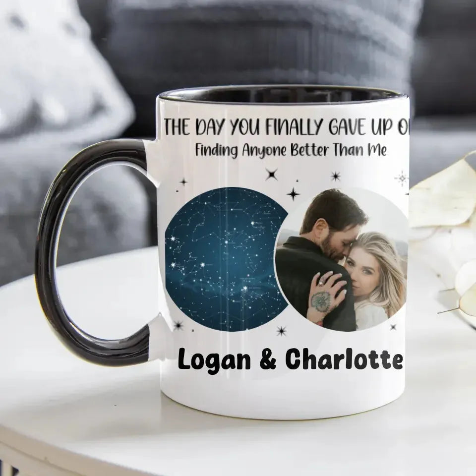 The Day You Finally Gave Up On Finding Anyone Better Than Me - Personalized Gifts For Couples - Mug