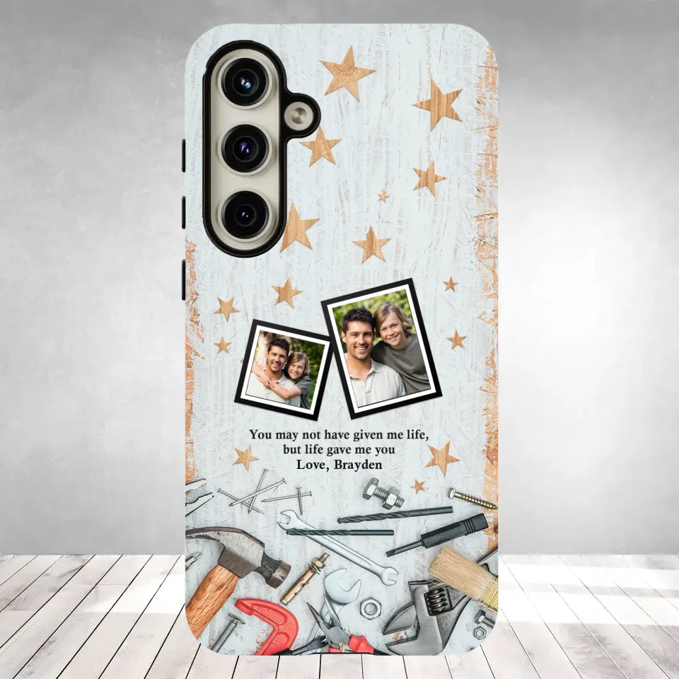 You May Not Have Given Me Life - Custom Photo - Personalized Gifts For Dad - Samsung Tough Phone Case