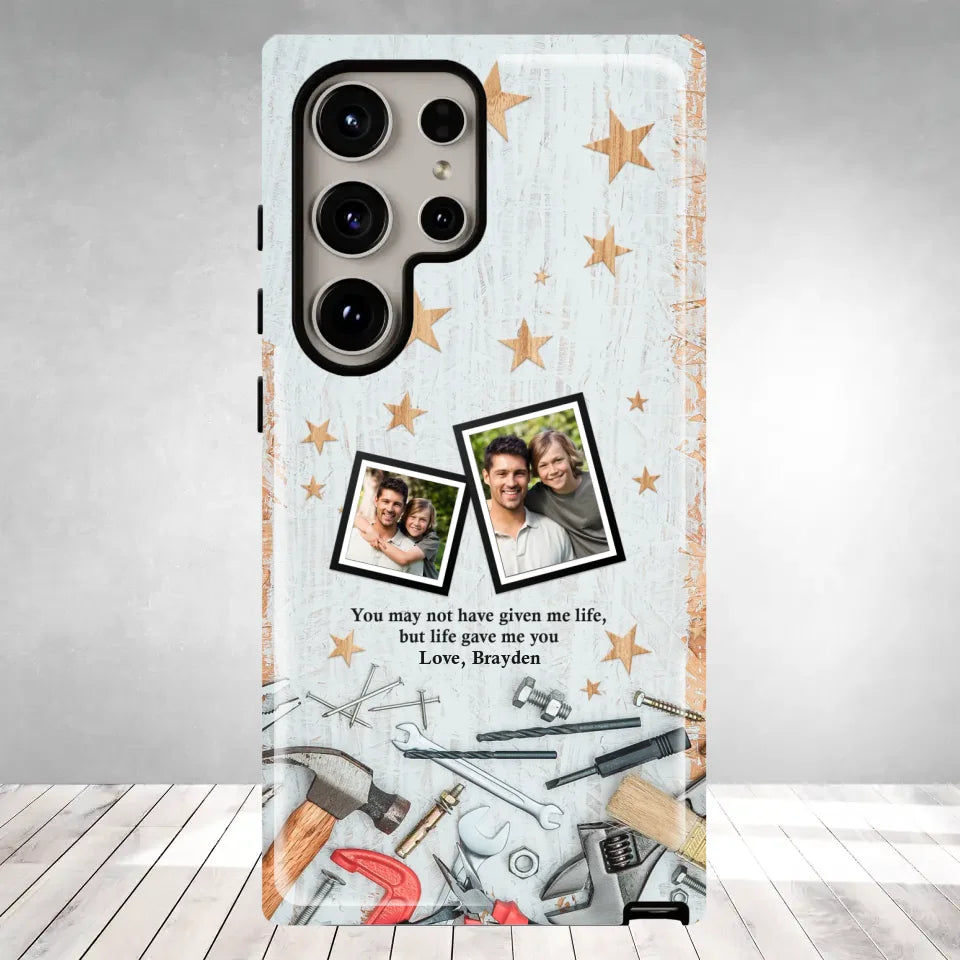 You May Not Have Given Me Life - Custom Photo - Personalized Gifts For Dad - Samsung Tough Phone Case