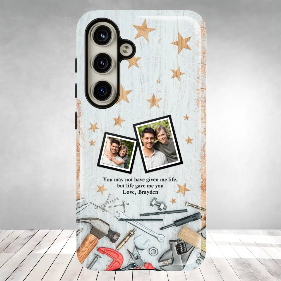 You May Not Have Given Me Life - Custom Photo - Personalized Gifts For Dad - Samsung Tough Phone Case