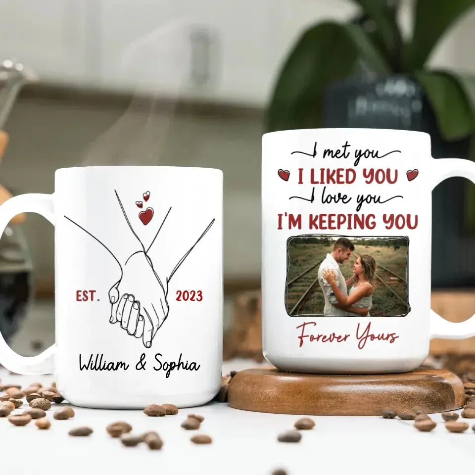 I Met You, I Loved You, And Will Keep You Forever - Personalized Gifts For Couples - Mug