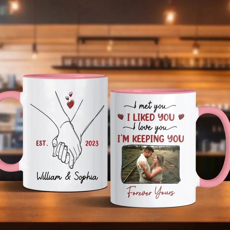 I Met You, I Loved You, And Will Keep You Forever - Personalized Gifts For Couples - Mug