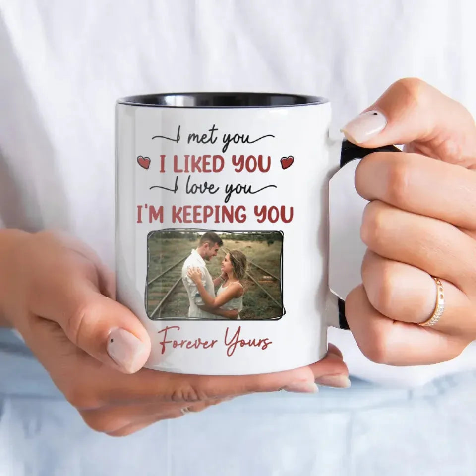 I Met You, I Loved You, And Will Keep You Forever - Personalized Gifts For Couples - Mug