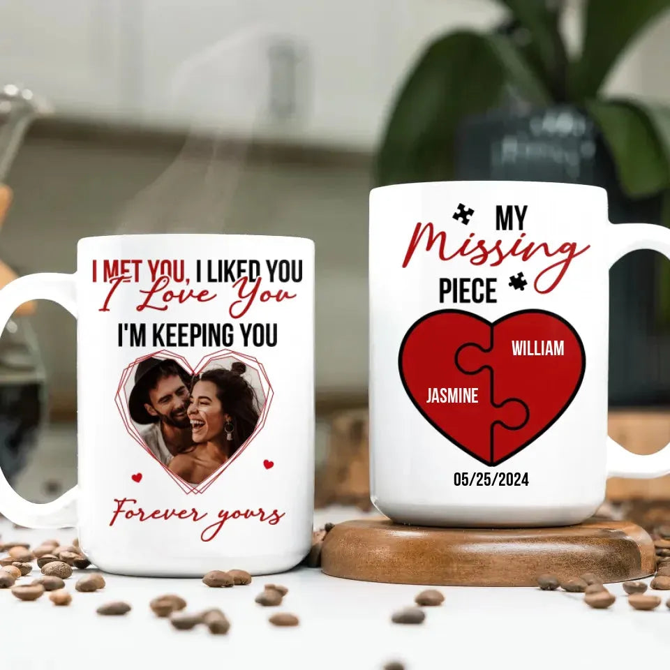 I Met You, I Liked You, My Missing Piece - Personalized Gifts For Couples - Mug